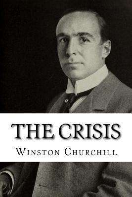 The Crisis - Churchill, Winston, Sir