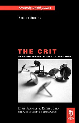 The Crit: An Architecture Student's Handbook - Parnell, Rosie, and Sara, Rachel, and Parsons, Mark