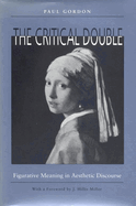 The Critical Double: Figurative Meaning in Aesthetic Discourse