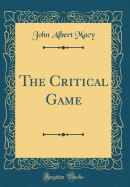 The Critical Game (Classic Reprint)