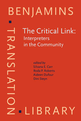 The Critical Link: Interpreters in the Community: Papers from the 1st international conference on interpreting in legal, health and social service settings, Geneva Park, Canada, 1-4 June 1995 - Carr, Silvana E. (Editor), and Roberts, Roda P. (Editor), and Dufour, Aideen (Editor)