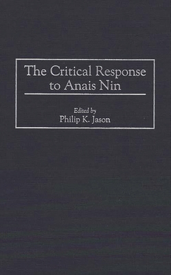 The Critical Response to Anais Nin - Jason, Philip K (Editor)