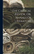 The Critical Review, Or, Annals Of Literature; Volume 57