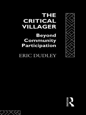 The Critical Villager: Beyond Community Participation - Dudley, Eric