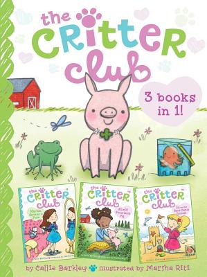 The Critter Club 3 Books in 1! #3: Marion Strikes a Pose; Ellie and the Good-Luck Pig; Liz and the Sand-Castle Contest - Barkley, Callie