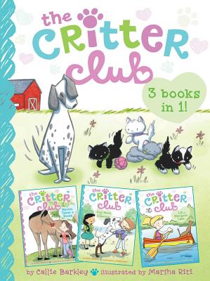 The Critter Club 3-Books-In-1!: Marion Takes a Break; Amy Meets Her Stepsister; Liz at Marigold Lake - Barkley, Callie