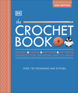 The Crochet Book: Over 130 techniques and stitches