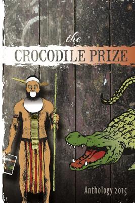 The Crocodile Prize Anthology 2015 - Jackson, Keith, and Fitzpatrick, Philip