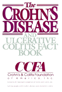 The Crohn's Disease and Ulcerative Colitis Fact Book - Crohn's & Colitis Foundation, and Banks, Peter a (Editor), and Present, Daniel H (Editor)