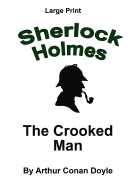 The Crooked Man: Sherlock Holmes in Large Print