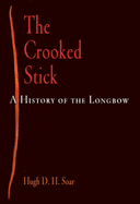 The Crooked Stick: A History of the Longbow