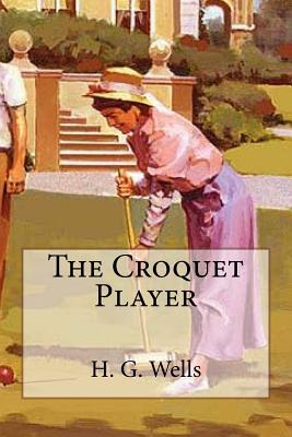 The Croquet Player - H G Wells