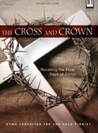 The Cross and Crown: Recalling the Final Days of Christ Hymn Favorites for the Solo Pianist