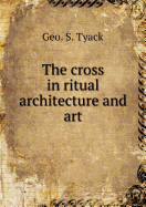 The Cross in Ritual Architecture and Art