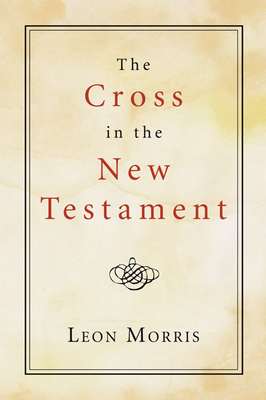 The Cross in the New Testament - Morris, Leon