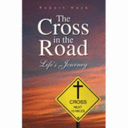 The Cross in the Road: Life's Journey