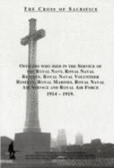 The Cross of Sacrifice: Officers Who Died in the Service of the Royal Navy, Royal Naval Reserve, Royal Naval Volunteer Reserve, Royal Marines, Royal Naval Air Service and Royal Air Force v. 2