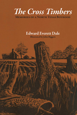 The Cross Timbers: Memories of a North Texas Boyhood - Dale, Edward Everett