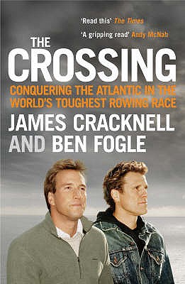 The Crossing: Conquering the Atlantic in the World's Toughest Rowing Race - Fogle, Ben, and Cracknell, James