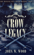 The Crow Legacy (The House Of Crow Book 2)