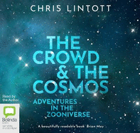 The Crowd & the Cosmos: Adventures in the Zooniverse