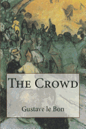 The Crowd - Le Bon, Gustave