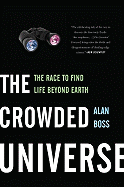 The Crowded Universe: The Race to Find Life Beyond Earth