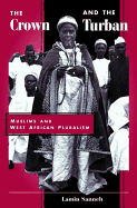 The Crown and the Turban: Muslims and West African Pluralism