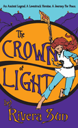 The Crown of Light: An Ancient Legend, a Lovestruck Heroine, a Journey for Peace
