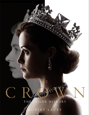 The Crown: The official book of the hit Netflix series - Lacey, Robert