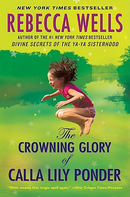 The Crowning Glory of Calla Lily Ponder - Wells, Rebecca