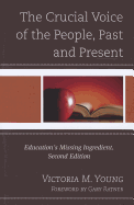 The Crucial Voice of the People, Past and Present: Education's Missing Ingredient, 2nd Edition