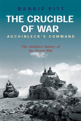 The Crucible of War: Auchinleck's Command - Pitt, Barrie