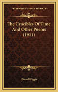 The Crucibles of Time and Other Poems (1911)