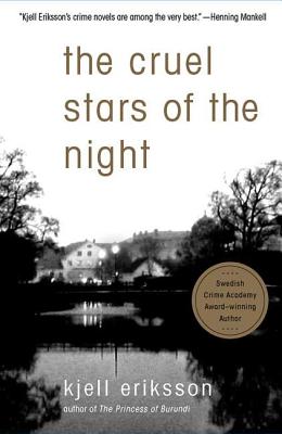 The Cruel Stars of the Night: A Mystery - Eriksson, Kjell, and Segerberg, Ebba (Translated by)
