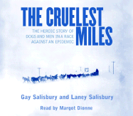 The Cruelest Miles: The Heroic Story of Dogs and Men in a Race Against an Epidemic - Salisbury