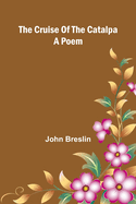 The Cruise of the Catalpa: A Poem