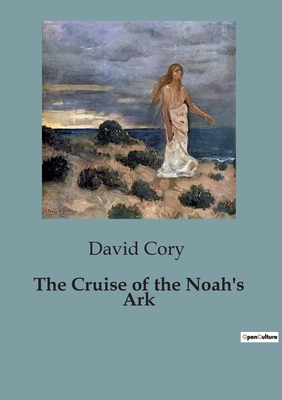 The Cruise of the Noah's Ark - Cory, David