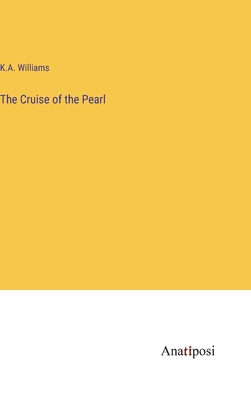 The Cruise of the Pearl - Williams, K A