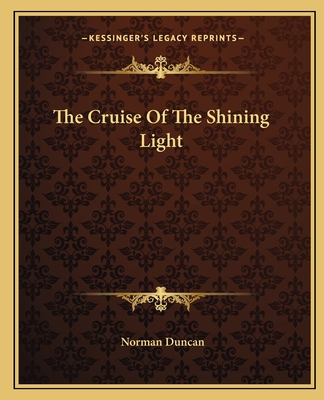 The Cruise Of The Shining Light - Duncan, Norman