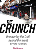 The Crunch: The Scandal of Northern Rock and the Escalating Credit Crisis