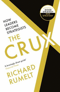 The Crux: How Leaders Become Strategists
