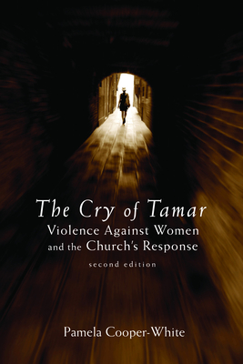 The Cry of Tamar: Violence against Women and the Church's Response, Second Edition - Cooper-White, Pamela