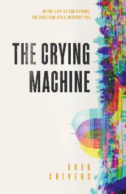 The Crying Machine - Chivers, Greg