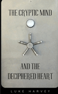 The Cryptic Mind and the Deciphered Heart