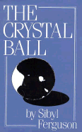 The Crystal Ball - Ferguson, Sibyl