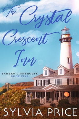 The Crystal Crescent Inn Book 5 (Sambro Lighthouse Book 5) - Price, Sylvia