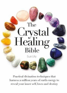 The Crystal Healing Bible
