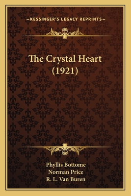 The Crystal Heart (1921) - Bottome, Phyllis, and Price, Norman (Illustrator), and Van Buren, R L (Illustrator)