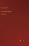 The Crystal Stopper: in large print